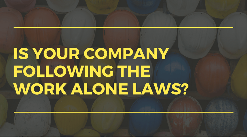 is your company following work alone laws