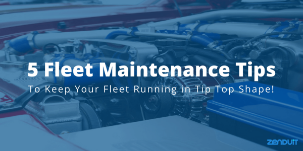 5 Fleet Maintenance Tips to Keep Your Fleet Running
