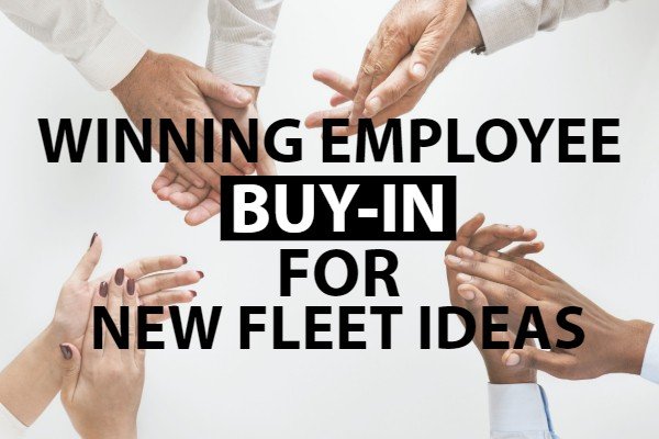 Winning Employee Buy-In for New Fleet Ideas