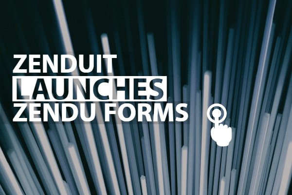 ZenduIT Launches Zendu Forms, a Digital Form Software