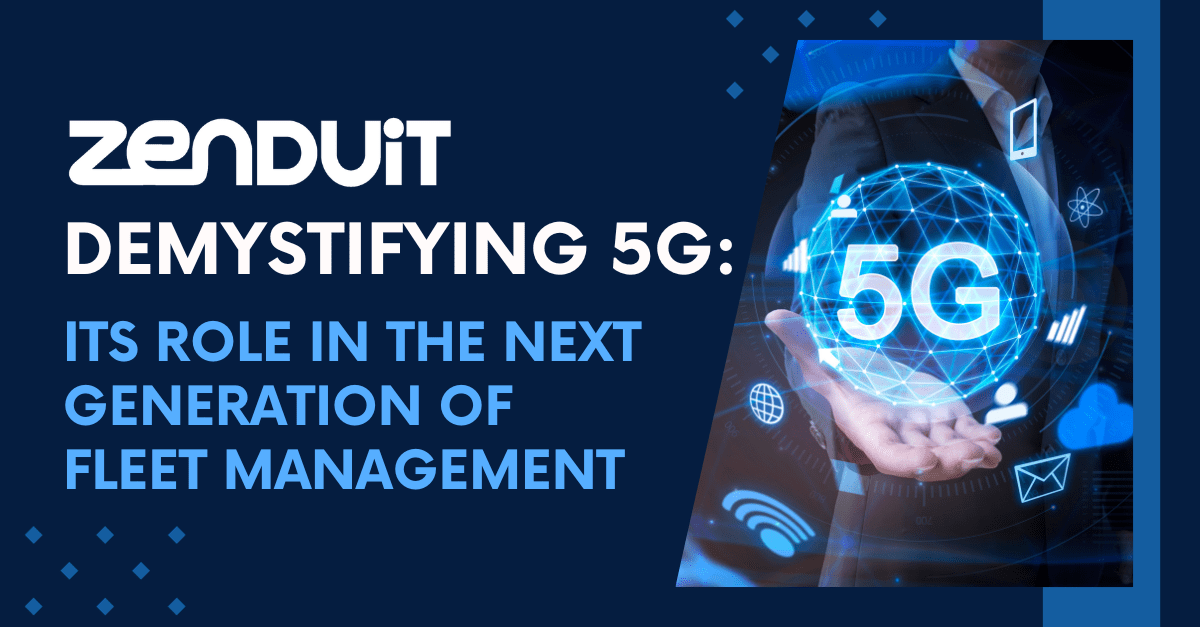 Demystifying 5G: Its Role in the Next Generation of Fleet Management